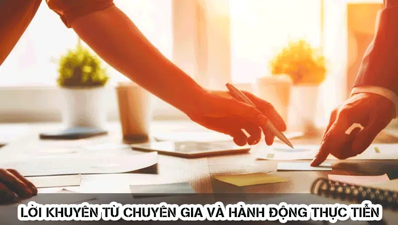 Lời Khuyên Từ Chuyên Gia Và Hành Động Thực Tiễn